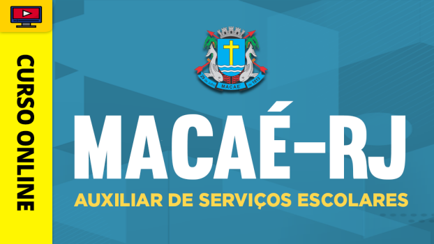 Prefeitura Macaé-RJ - Auxiliar de Serviços Escolares - ‎