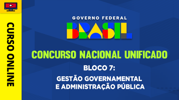 Concurso Nacional Unificado (CNU) - Bloco 7: Gestão Governamental e Administração Pública - ‎