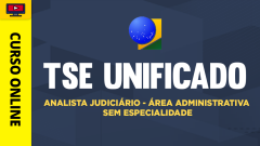 TSE - Unificado - Analista Judiciário - Área Administrativa - Sem Especialidade