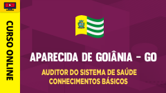 Curso Prefeitura de Aparecida de Goiânia - GO - Auditor do Sistema de Saúde - Conhecimentos Básicos