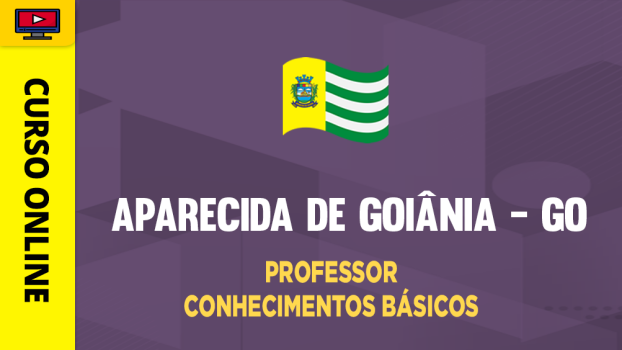 Prefeitura de Aparecida de Goiânia - GO - Professor - Conhecimentos Básicos - ‎