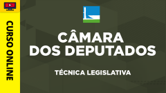 Curso Câmara dos Deputados - Analista Legislativo - Técnica Legislativa