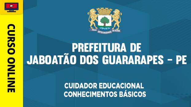 Curso Prefeitura de Jaboatão dos Guararapes - PE - Auxiliar Educacional - Cuidador Educacional - Conhecimentos Básicos - ‎