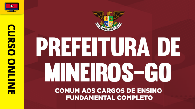 Curso Prefeitura de Mineiros - GO - Comum aos Cargos de Ensino Fundamental Completo - ‎