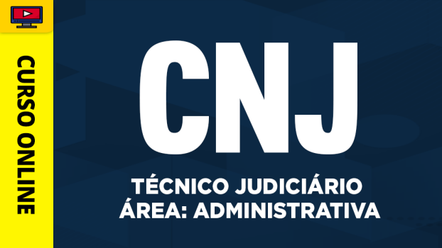 CNJ - Técnico Judiciário - Área: Administrativa - ‎