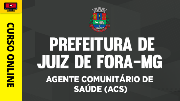 Prefeitura de Juiz de Fora-MG - Agente Comunitário de Saúde (ACS) - ‎