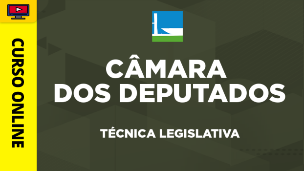 Curso Câmara dos Deputados - Analista Legislativo - Técnica Legislativa - ‎