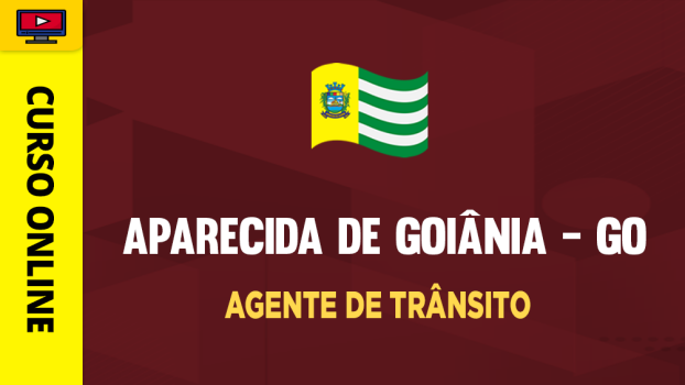 Prefeitura de Aparecida de Goiânia - GO - Agente de Trânsito - ‎