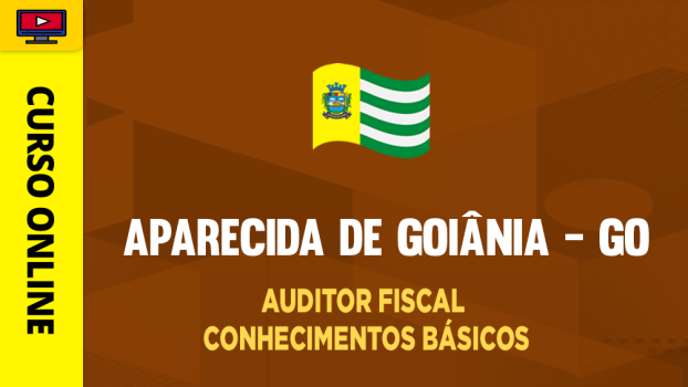 Prefeitura de Aparecida de Goiânia - GO - Auditor Fiscal - Conhecimentos Básicos - ‎